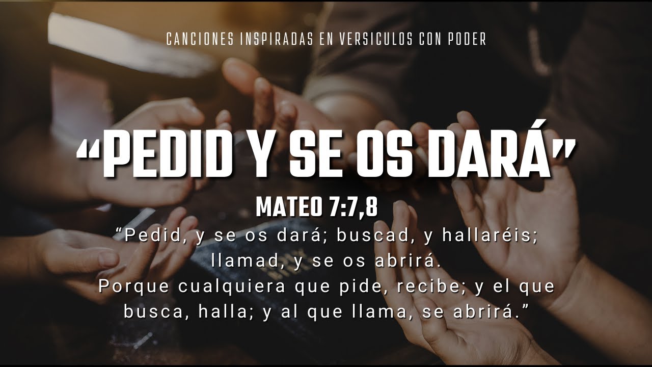Pedid y se os dara - Mateo 7:7,8 - YouTube