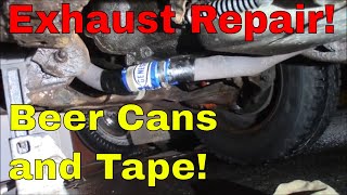 Beer Cans and Muffler Tape DIY Exhaust Repair!