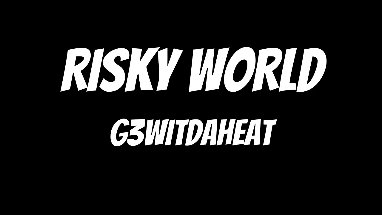 G3WitDaHeat - Risky World (Official Audio)