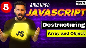 Advance JavaScript Tutorial in Hindi #5: Destructuring Array and Object
