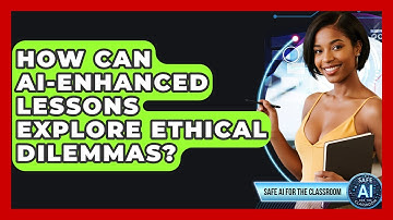 How Can AI-enhanced Lessons Explore Ethical Dilemmas? - Safe AI for The Classroom