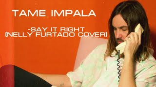 Tame Impala - Say It Right (Nelly Furtado COVER) Resimi