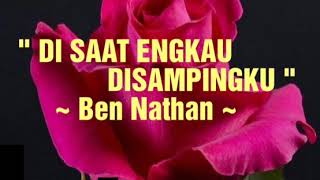 DI SAAT ENGKAU DISAMPINGKU  ~ Ben Nathan (1987)