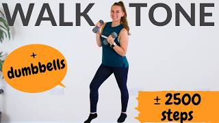 2500 STEPS WALK &amp; TONE  || 25min Full Body Walking Workout At Home || + Dumbbells