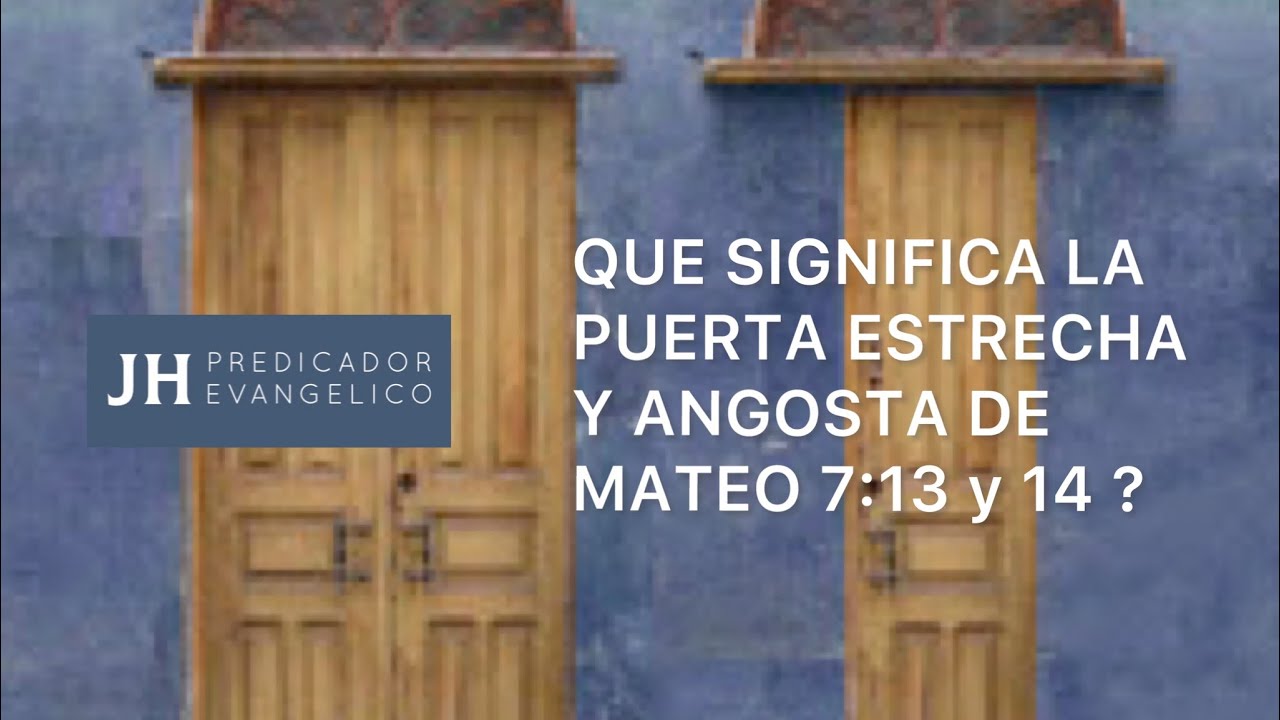 Que significa la puerta estrecha y angosta de Mateo 7:13-14 ? - YouTube