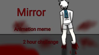 Mirrors | Animation meme | 2HR CHALLANGE |Flipaclip