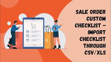Sale Order Custom Checklist - Import Checklist Through CSV/XLS Odoo