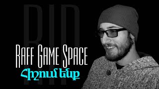 Raff Game Space - Հիշում ենք