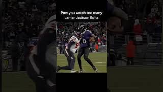 Pov You Watch Too Many Lamar Jackson Edits