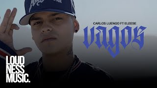 Video thumbnail of "Carlos Luengo Ft @EleeseTv - Vagos  [Video Oficial]"