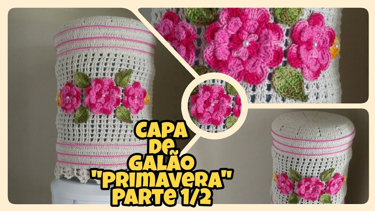 CAPA DE GALÃO EM CROCHÊ modelo PRIMAVERA ( parte 1)