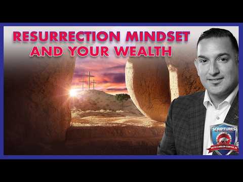 SCRIPTURES AND WALL STREET - RESURRECTION MINDSET AND YOUR WEALTH