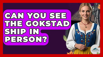 Can You See The Gokstad Ship In Person? - Unmapping Scandinavia