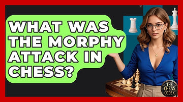 What Was The Morphy Attack In Chess? - The Chess Codex