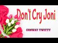 Dont cry joni  karaoke version  popularized by conway twitty