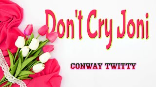 DON'T CRY JONI [ karaoke version ] popularized by CONWAY TWITTY