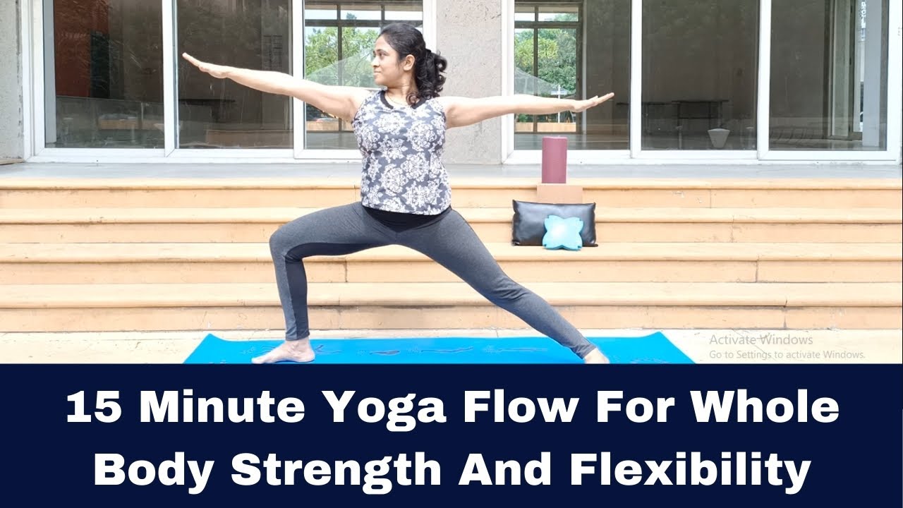 15 Minute Yoga Flow For Whole Body Strength And Flexibility - YouTube