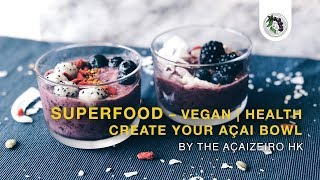 MAKE YOUR OWN AÇAI BOWL | 自制超級食物巴西莓果碗 