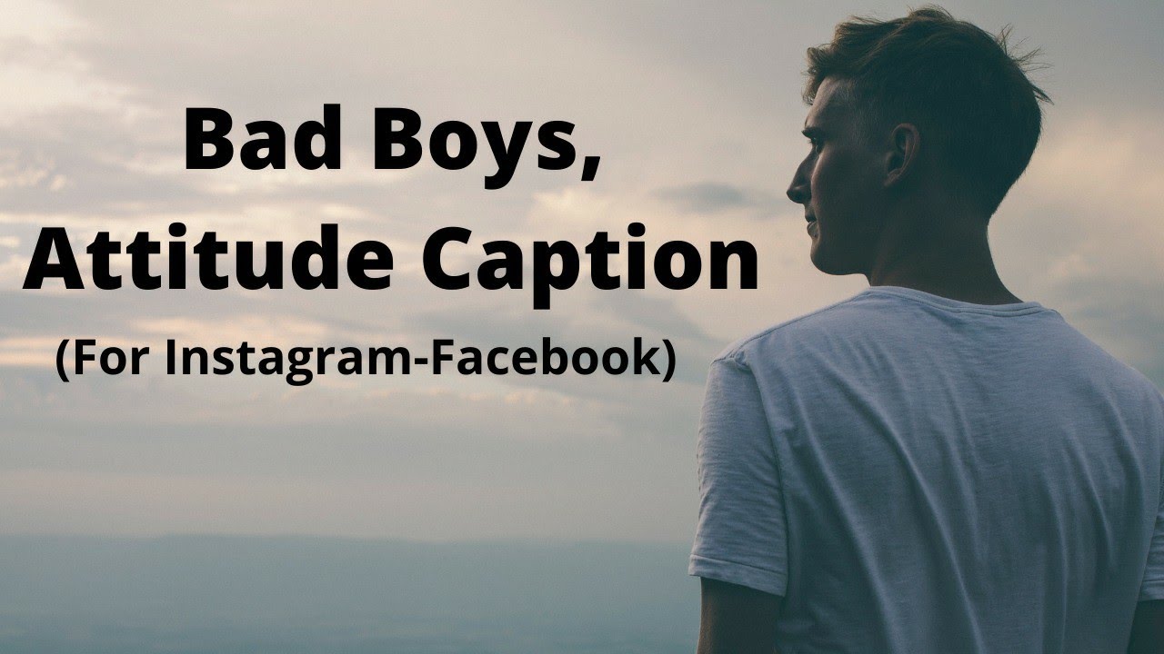Bad Boys Attitude caption for FacebookInstagram 2021 YouTube