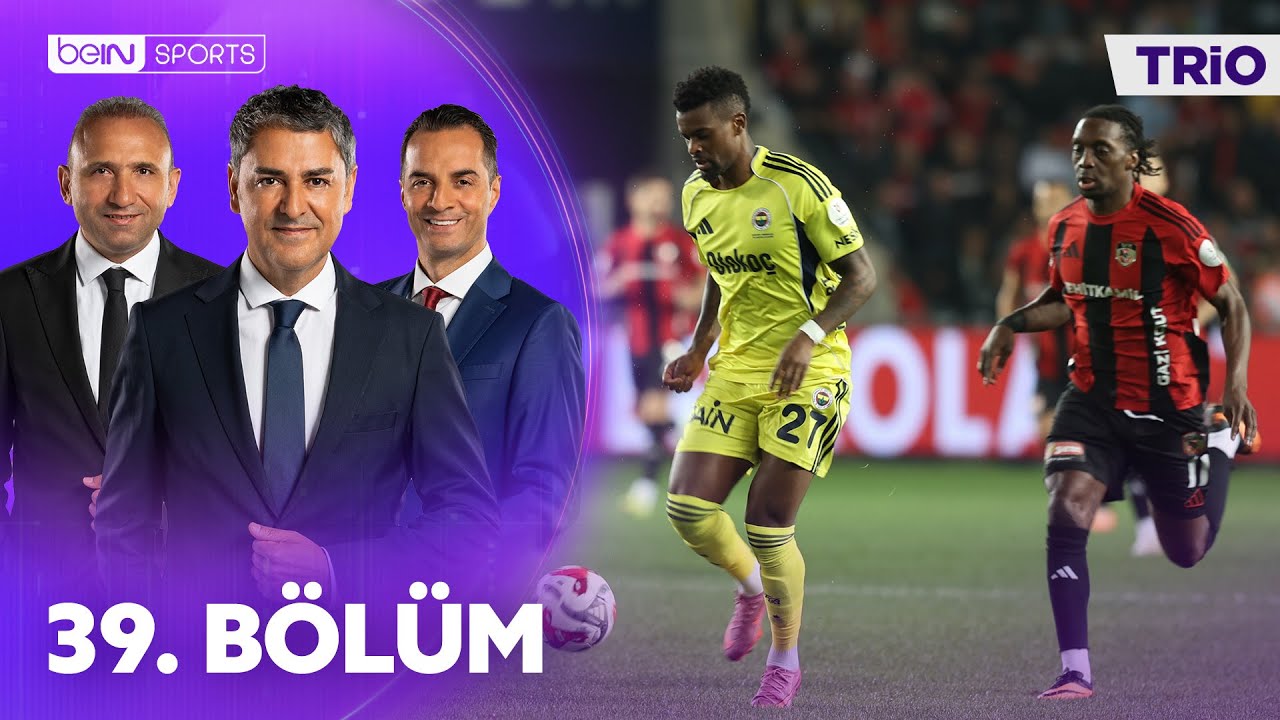 Gaziantep FK - Fenerbahçe | Samsunspor - Çaykur Rizespor | Tartışmalı Pozisyonlar l Trio 39. Bölüm