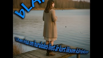 bLAi - Liten visa huruledes livet är kort liksom kärleken