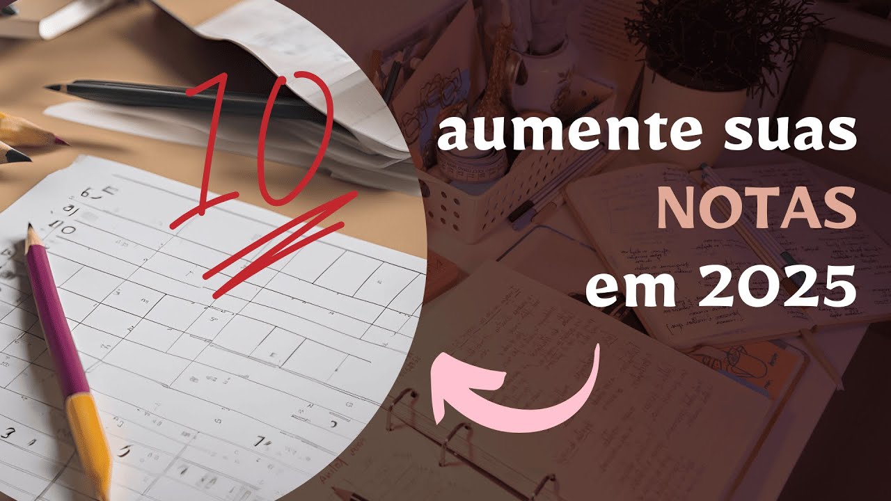 Como Ser um Aluno Melhor em 2025 - 5 Dicas para Aumentar Suas Notas e ...