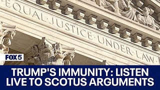 TRUMP'S IMMUNITY: LISTEN LIVE TO SCOTUS ARGUMENTS