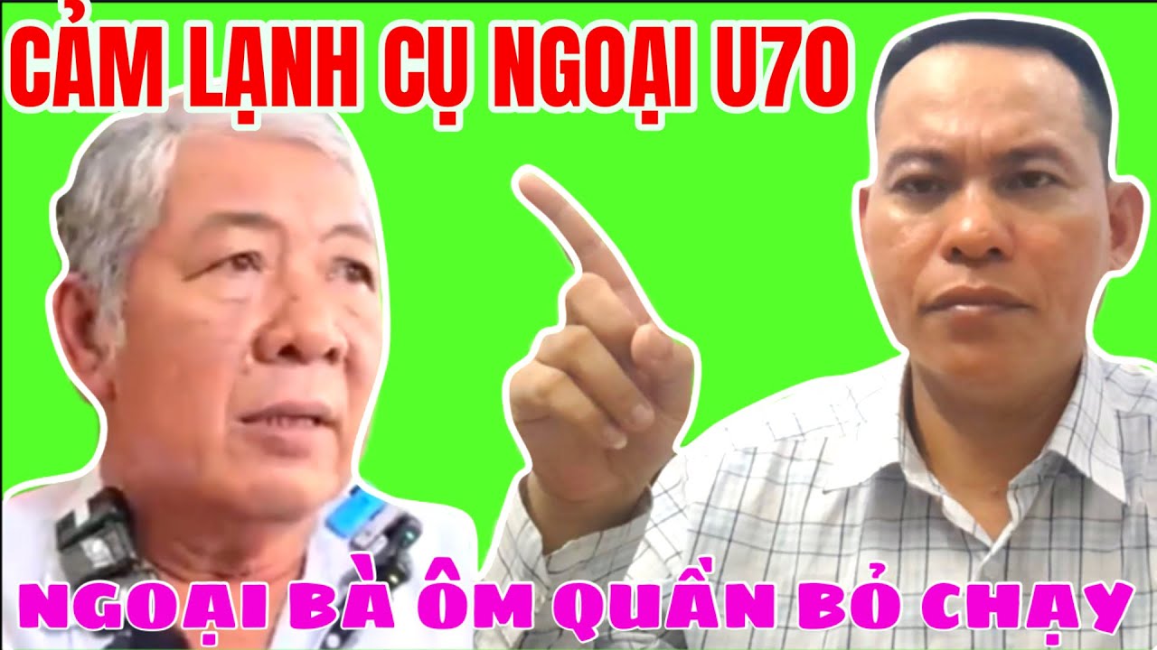 091: Cảm Lạnh Với Ông Ngoại U70