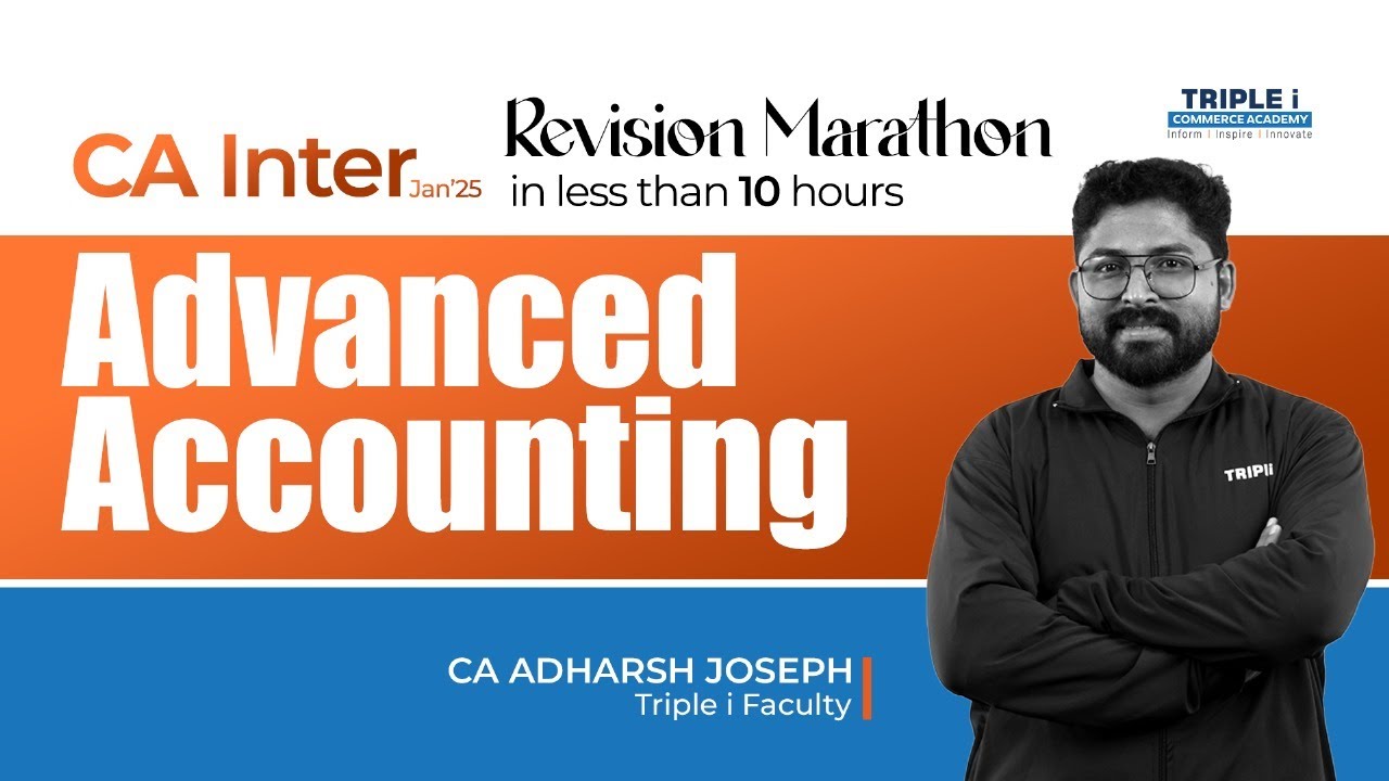 CA INTER | ADVANCED ACCOUNTING REVISION MARATHON | CA ADHARSH JOSEPH ...