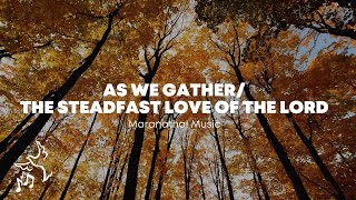 As We Gather/The Steadfast Love of the Lord (Medley) // Maranatha! [Lyric Video Cover]