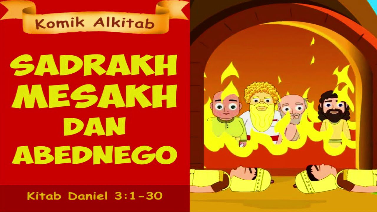 SADRAKH MESAKH ABEDNEGO - Patung dan Dapur Api - raja nebukadnezar