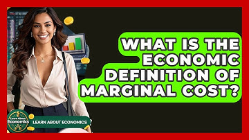 What Is The Economic Definition Of Marginal Cost? - Learn About Economics