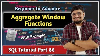 Window Functions | Aggregate WIndow Functions | SQL Tutorial PART 86