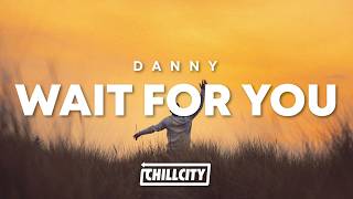 D A N N Y - WAIT FOR YOU