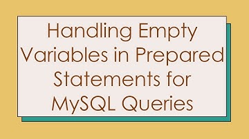 Handling Empty Variables in Prepared Statements for MySQL Queries