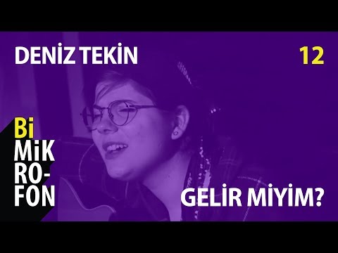 Deniz Tekin - Gelir Miyim? | @ bi'Mikrofon