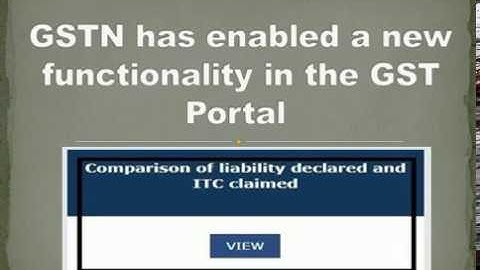GST Portal new feature/ Function Comparison of Liability and Input Tax Credit claimed  statement