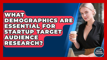 What Demographics Are Essential For Startup Target Audience Research? - The Startup Growth Hub