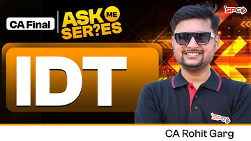 CA Final IDT | Ask Me Series | CA Rohit Garg | CA Final