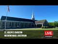 Livestream Mass 4/24/22, Divine Mercy Sunday 10:00 am, St Joseph's Charlton