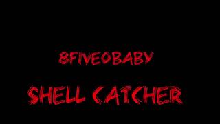 8Five0Baby ft Cypress-Shell Catcher