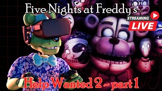 Livestream | ANOTHER NEW FNAF VR EXPERIENCE | Five Nights at Freddys: Help Wanted 2 - part 1
