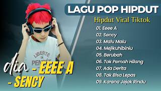 dia - EEEEA - SENCY - MALU MALU - MEJIKUHIBINIU - BERUBAH || LAGU HIPDUT VIRAL TIKTOK TERBARU 2026