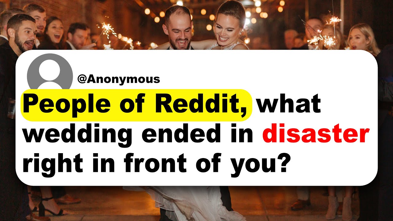 People of Reddit, what wedding ended in disaster right in front of you?