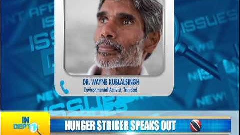 Dr Wayne Kublalsingh, T&T hunger striker | CEEN News Indepth