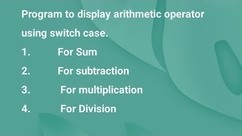 Program to display arithmetic operator using switch case..C++ programming language