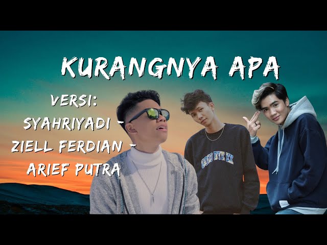 Kurangnya Apa Versi - Syahriyadi - Ziell Ferdian - Arief Putra class=