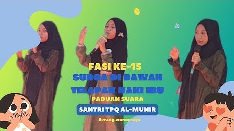 FASI KE-15 #surga di telapak kaki ibu#paduansuara#santriTPQALMUNIR