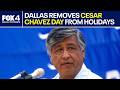 Dallas removes Cesar Chavez Day from city holidays
