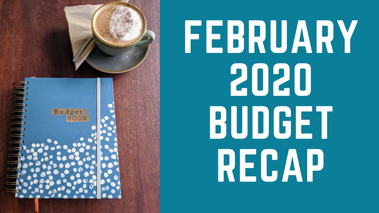 February 2020 Budget Recap | Overspending, tracking transactions and my best month ever!